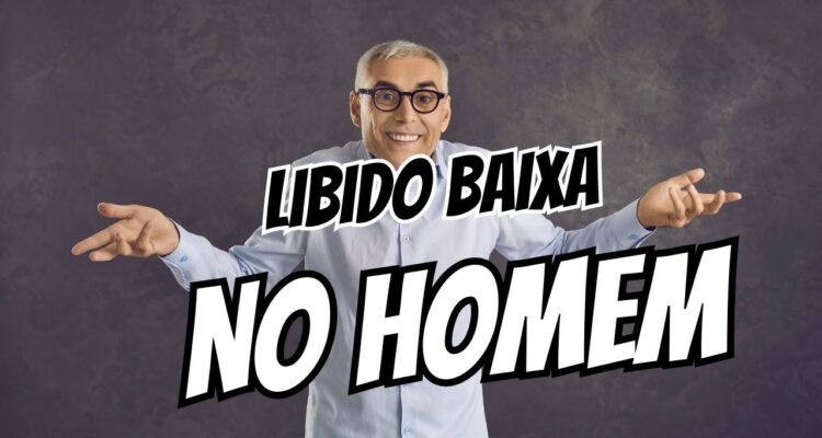 Libido Baixa no Homem: Quando o Problema Não é Físico, mas Psicológico (E Como Resolver) 71 Libido Baixa no Homem