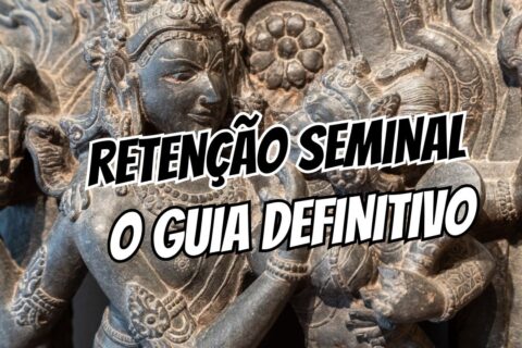 Brahmacharya e Retenção Seminal O Guia Definitivo Entre Ciência e Espiritualidade