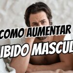 Como Aumentar a Libido Masculina de Forma Natural e Rápida