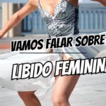 tudo sobre libido feminina
