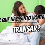 Por Que Não Sinto Vontade de Transar
