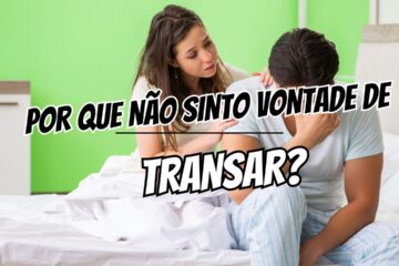 Por Que Não Sinto Vontade de Transar