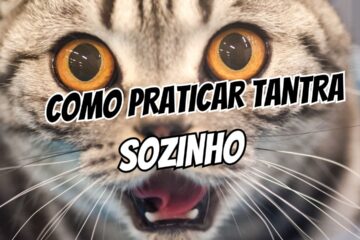 Como Praticar Tantra Sozinho (Sem Parceiro, Sem Bobagem)