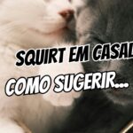 Squirt em Casal Como Ensinar Seu Parceiro a Te Estimular (Guia de Comunicação)